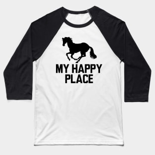 Horse - My happy place Baseball T-Shirt